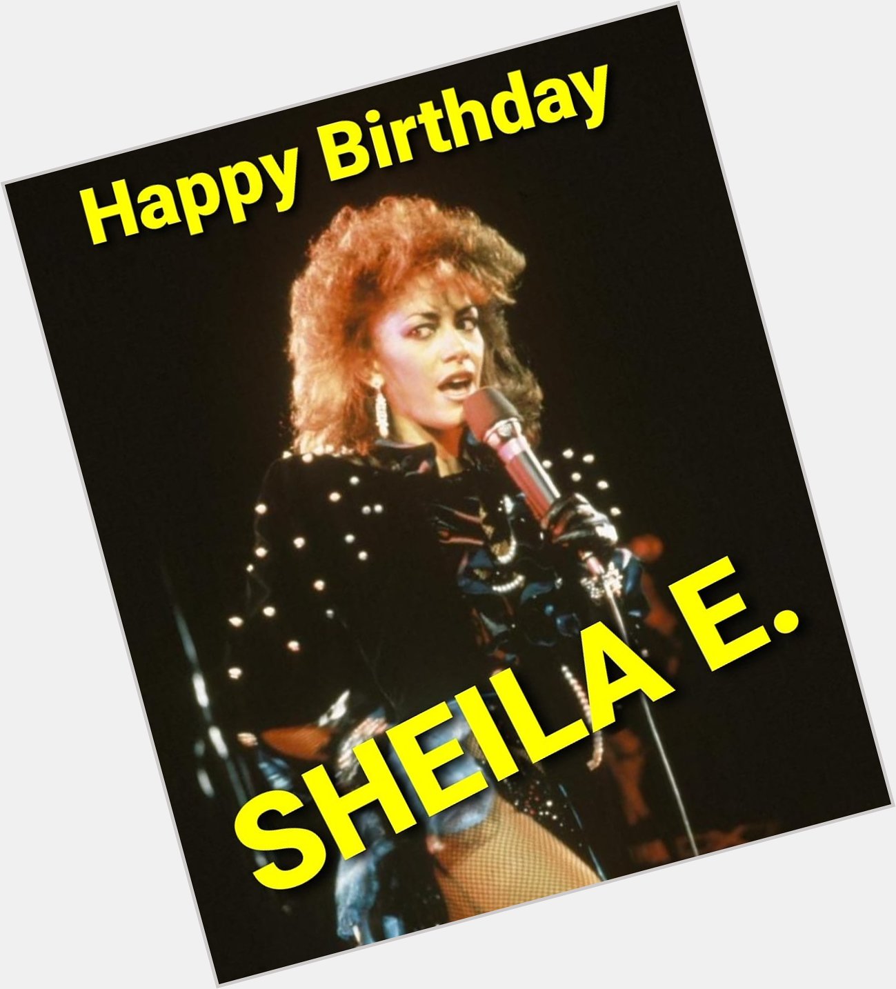 Happy Birthday to my friend SHEILA E. Love you always. 