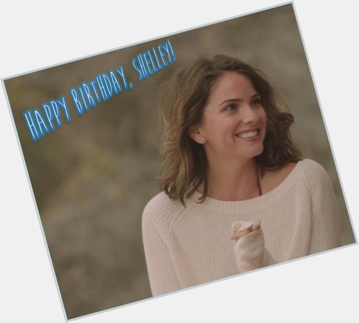 Happy Birthday to the beautiful and talented Shelley Hennig! 