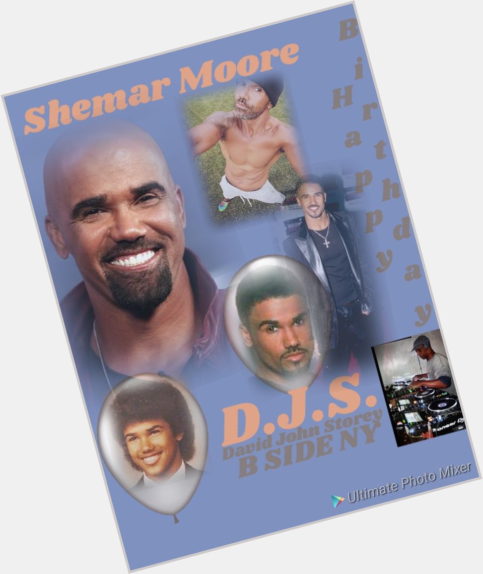 I(D.J.S.) taking time to say Happy Birthday to Actor: \"SHEMAR MOORE\". 