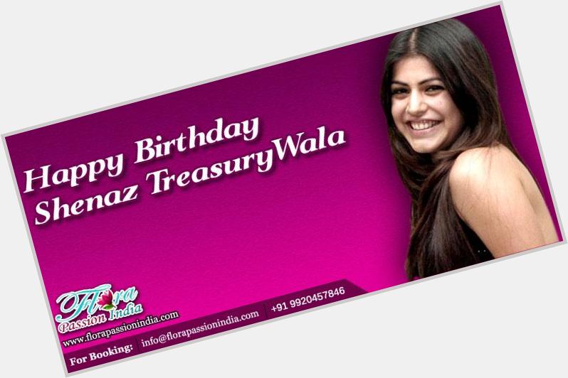 Happy Birthday Shenaz Treasury:    