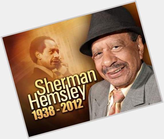 Tribute...Happy Birthday! Sherman Hemsley aka \"George Jefferson\" (Rip) 
