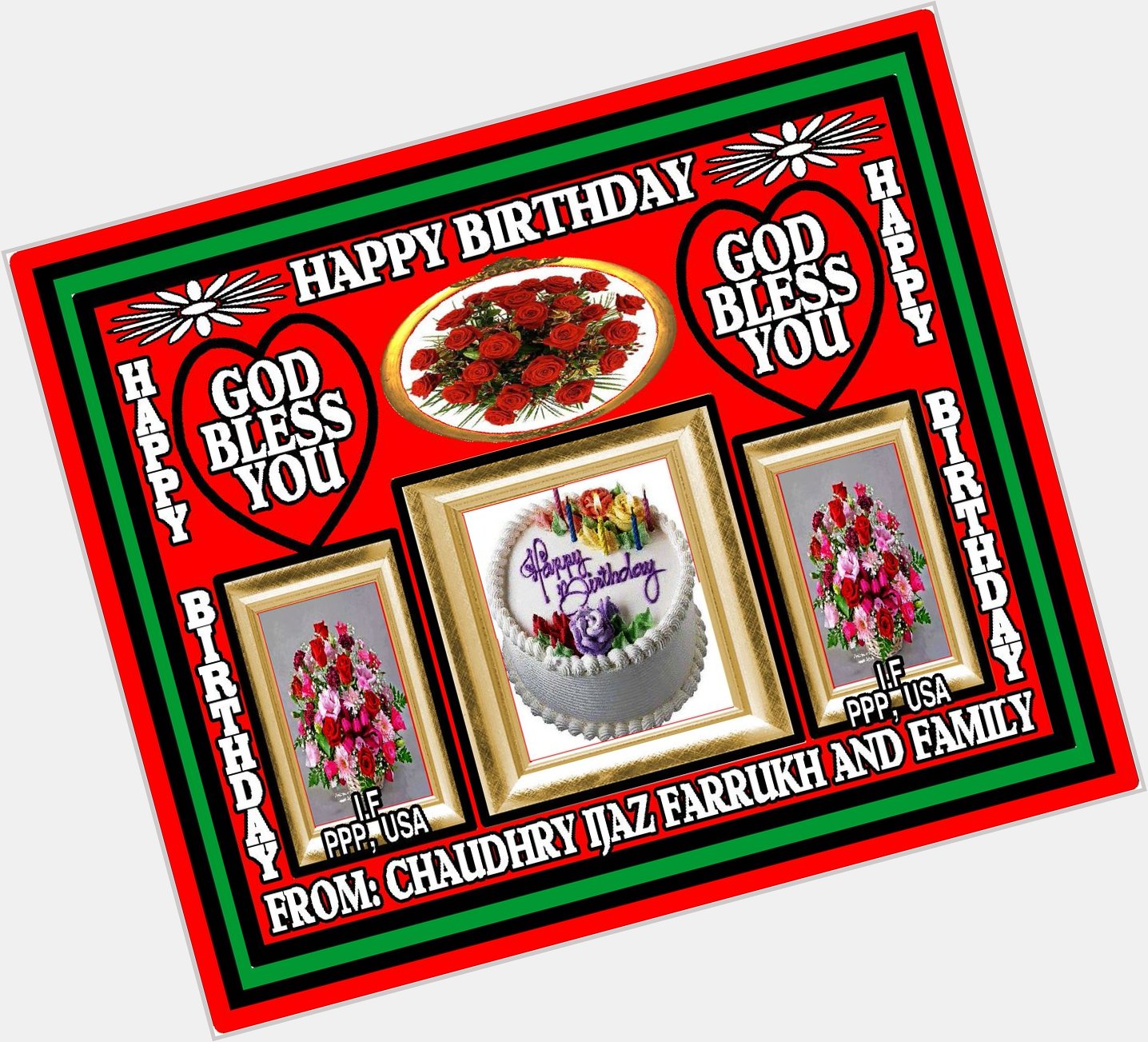  DEAR MOHTARMA SHERRY REHMAN, VICE PRESIDENT, PPP,
HAPPY BIRTHDAY.
GOD BLESS YOU AND YOUR FAMILY 