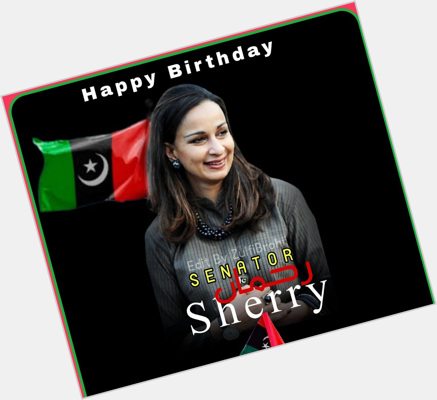 Happy Birthday Maam Senator Sherry Rehman                  Stay Blessed With Best Wishes 