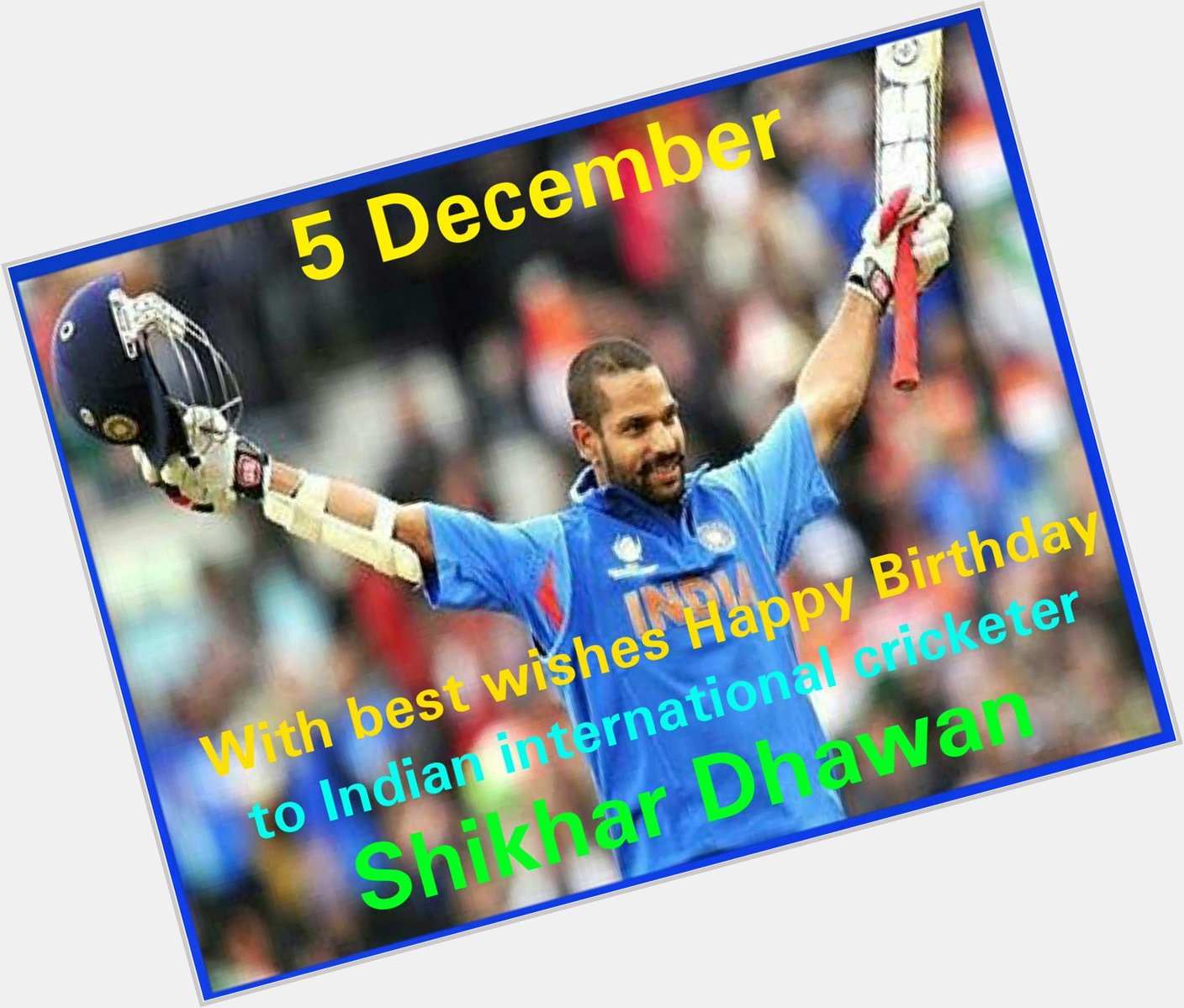 With best wishes Happy Birthday to Indian international cricketer 
Shikhar Dhawan : Pride of India 