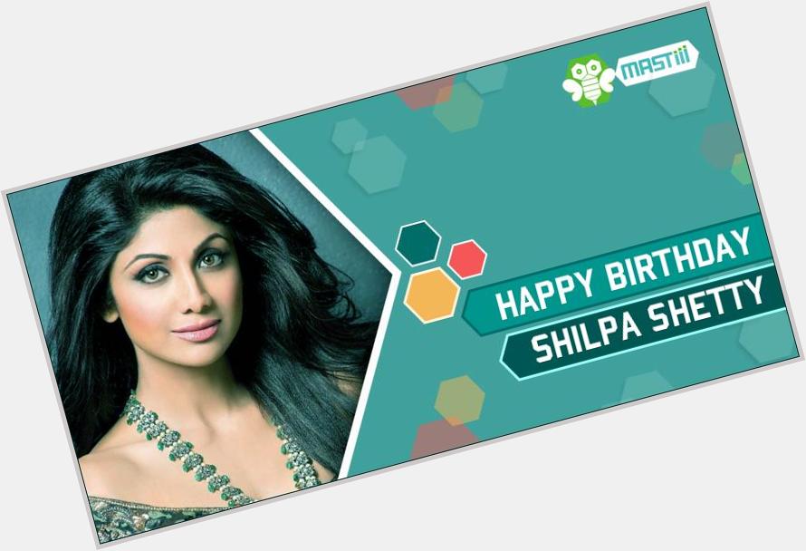  wishes Shilpa Shetty, a very Happy Birthday! 