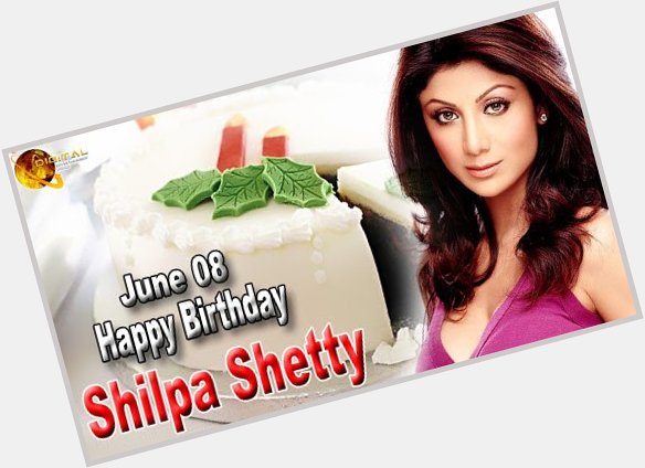  Happy Birthday Shilpa shetty God bless u.. lots of love 