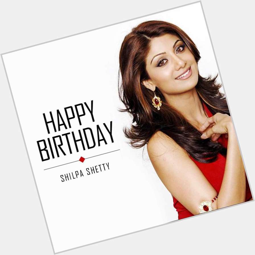  Here\s wishing the stunning and gorgeous Shilpa Shetty Kundra a very happy birthday!     