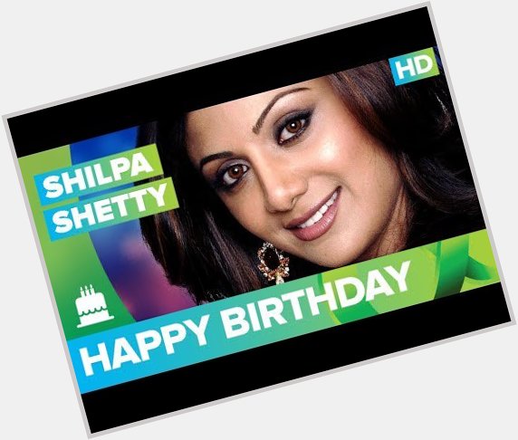 Happy Birthday Shilpa Shetty!!! -  The Times24 