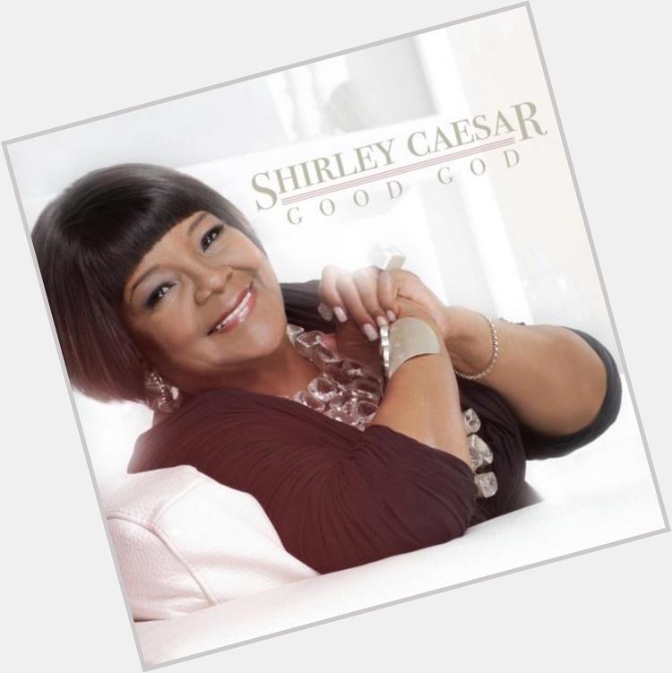 Happy Belated 76th Birthday to one of my favorite gospel singers, Shirley Caesar!!      