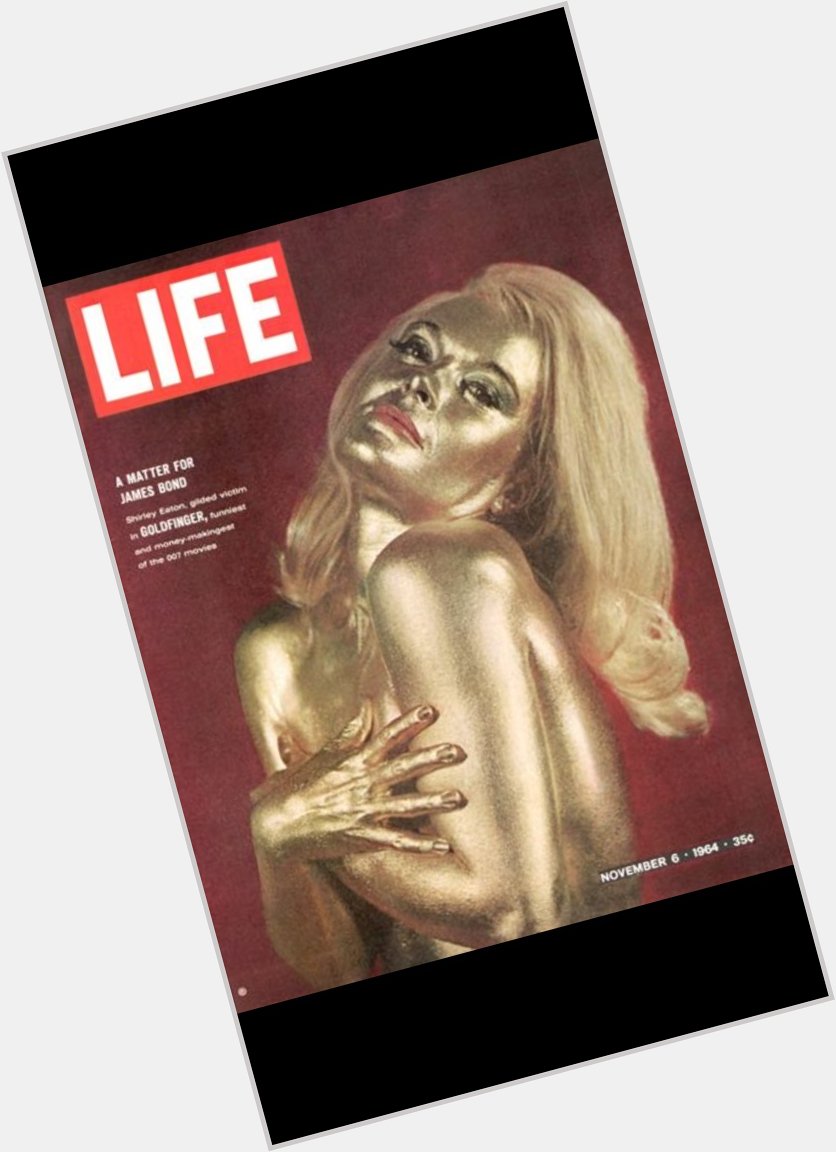 Proving she\s still got Life covered, happy birthday to Bond\s golden girl Shirley Eaton who turns 83 today. 