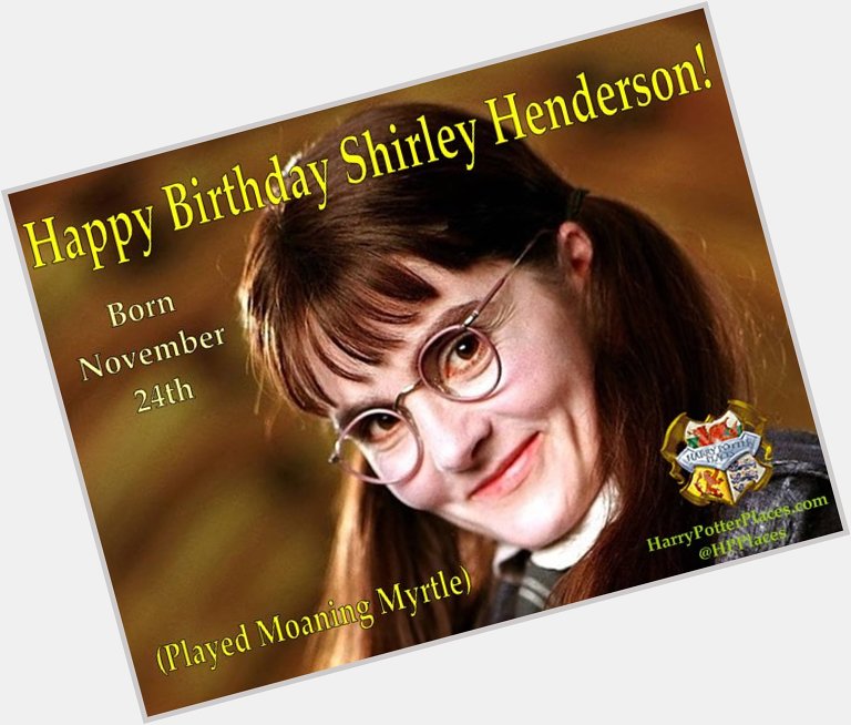 Happy Birthday to Shirley Henderson 