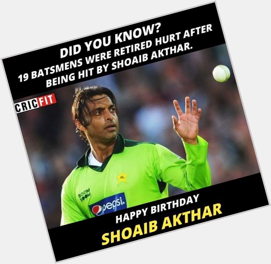 Happy Birthday Shoaib Akhtar! 