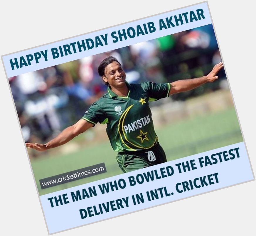 Happy Birthday, Shoaib Akhtar 