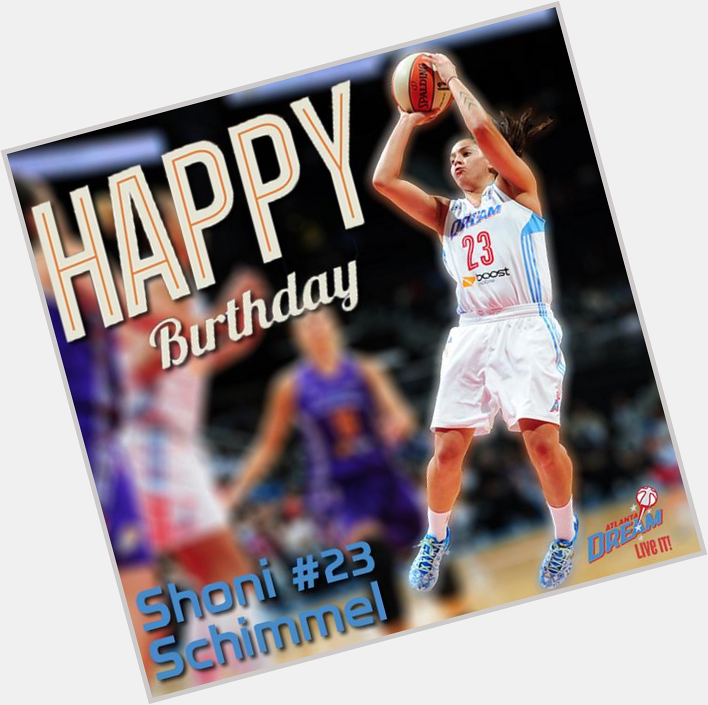 HAPPY BIRTHDAY Happy Birthday Shoni Schimmel 