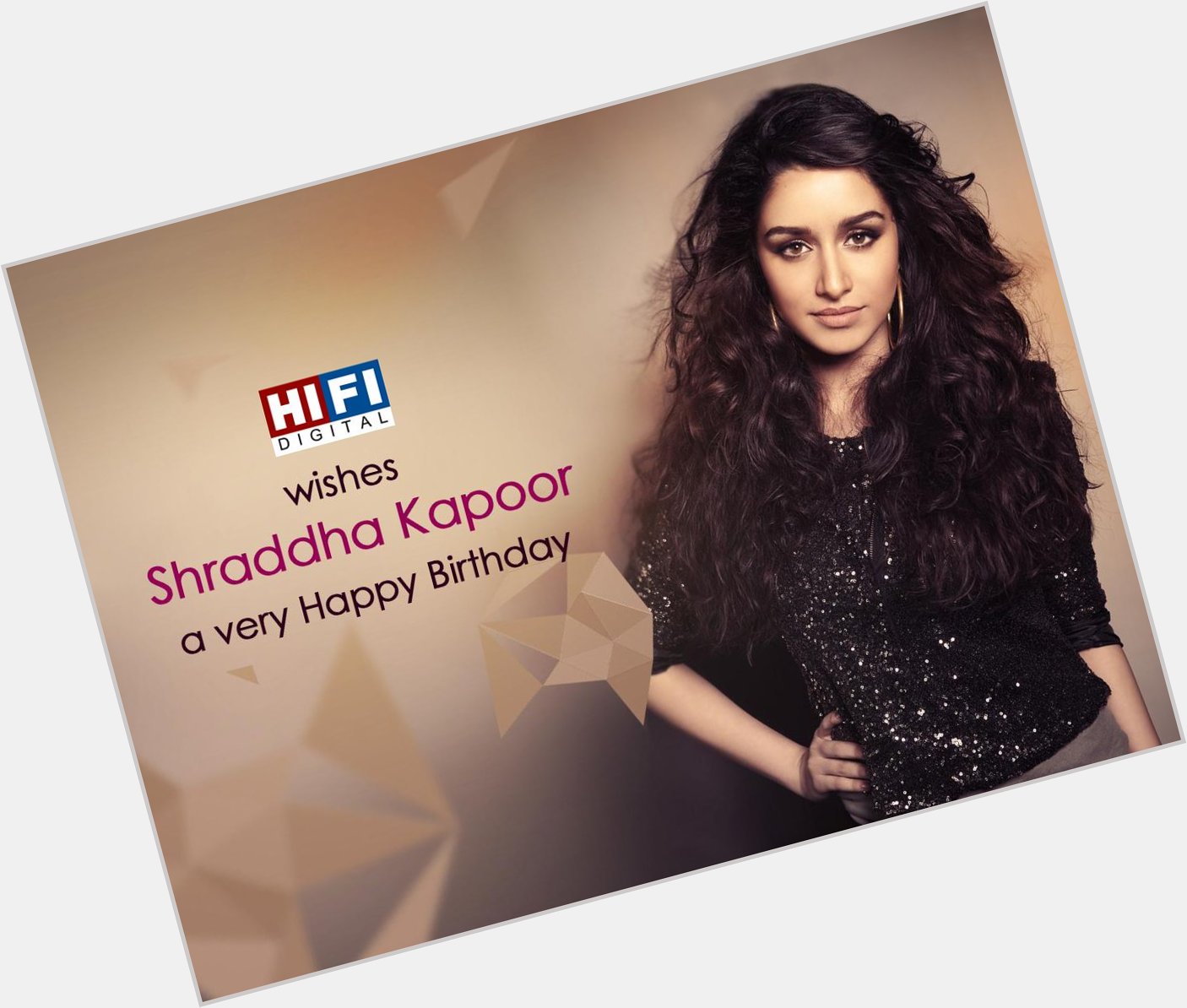 Happy Birthday Shraddha Kapoor from team HiFi Digital. 

to wish her folks :) 