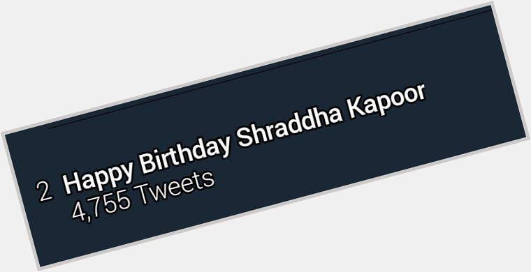 Woow guys  Happy Birthday Shraddha Kapoor is trending on 2nd position 