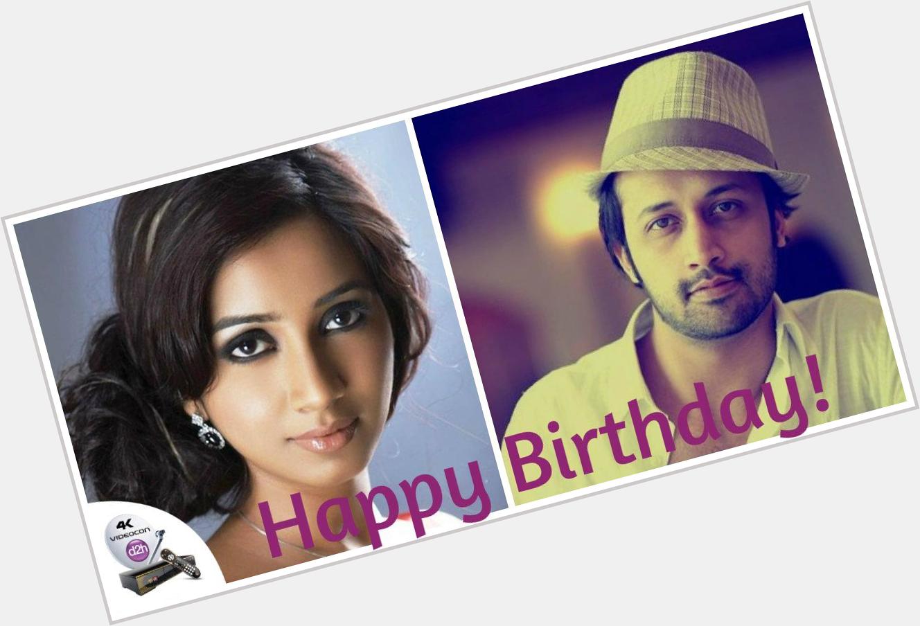 Here s wishing the masters of soulful music, Shreya Ghoshal and Atif Aslam a very Happy Birthday! 