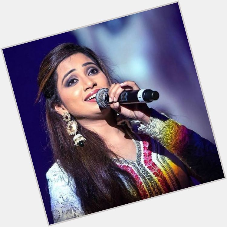  wishes the beautiful singer Shreya Ghoshal a very Happy Birthday. 
