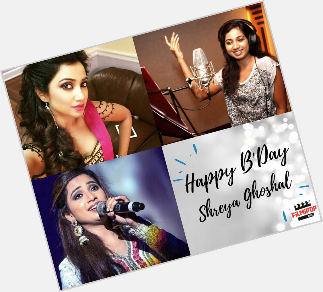   Happy birthday Shreya Ghoshal  