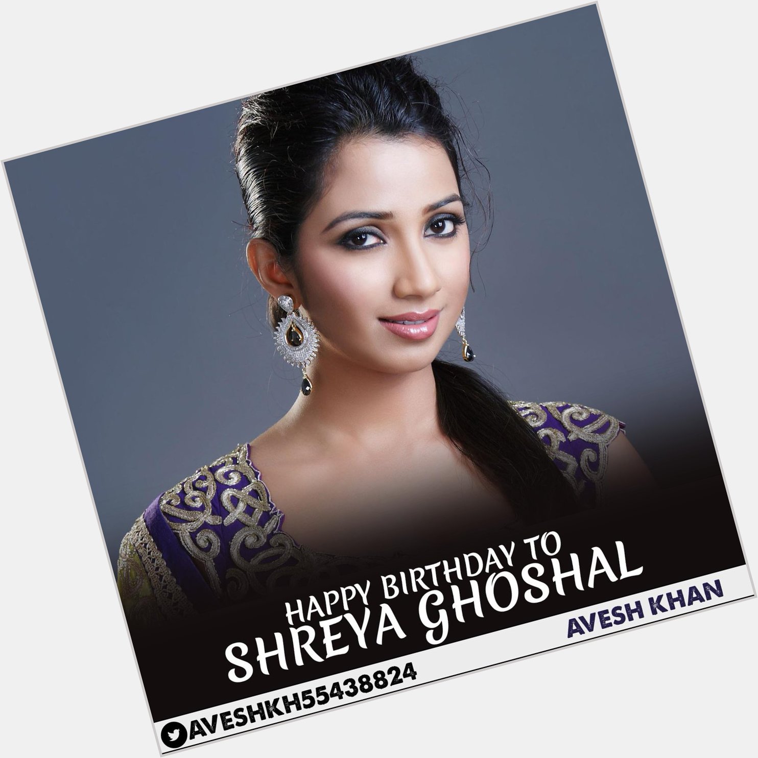 HAPPY BIRTHDAY TO Indian playback singer Shreya Ghoshal 