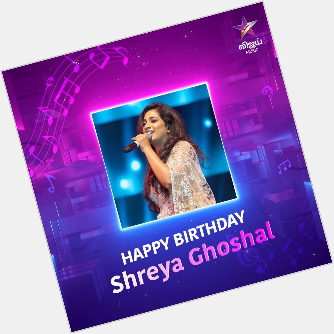 Happy Birthday Shreya Ghoshal  