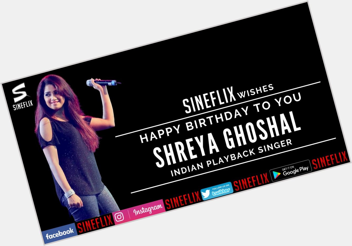 Sineflix App Wishes You A very Happy Birthday 
Shreya Ghoshal  ( )
Log On  