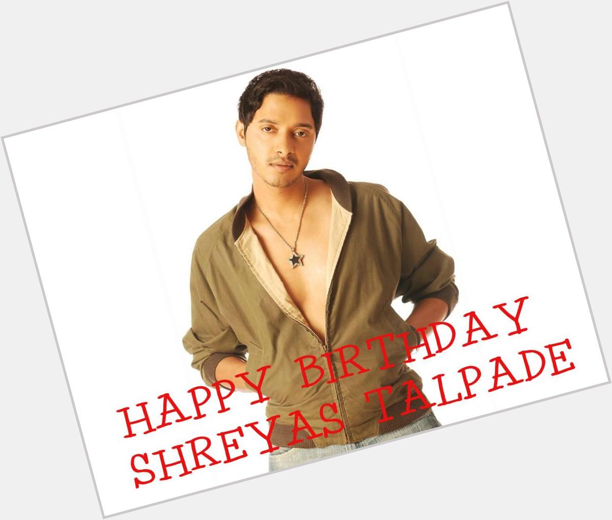 Here s wishing Shreyas Talpade a very Happy Birthday! Leave your wishes for the talented actor in your messages. 