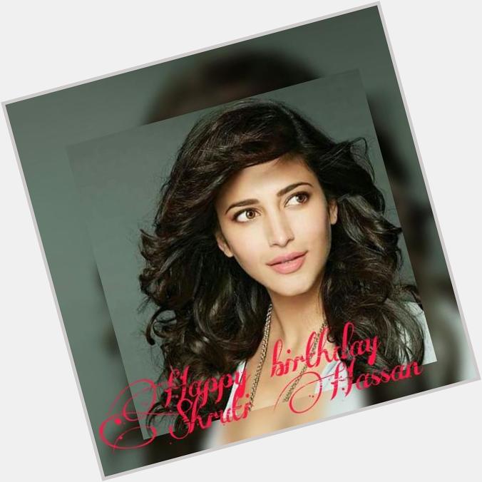 Wish you a happy birthday Shruti Hassan.May God bless you.Have a grt yr ahead.Stay blessed.luv yu  shrutihaasan 