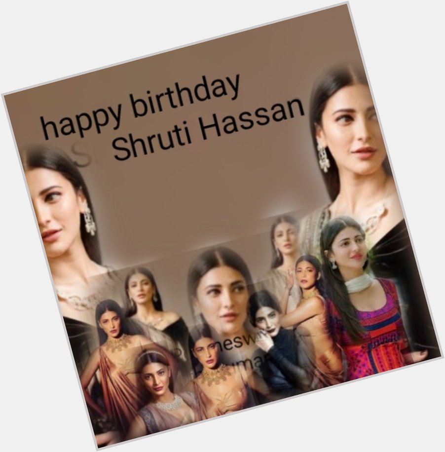 Happy Birthday Shruti Hassan 