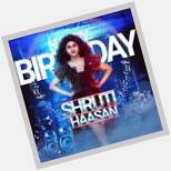 Happy birthday dear Shruti Hassan 