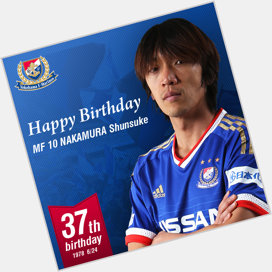  Happy Birthday , Shunsuke Nakamura   PLAYER PROFILE     