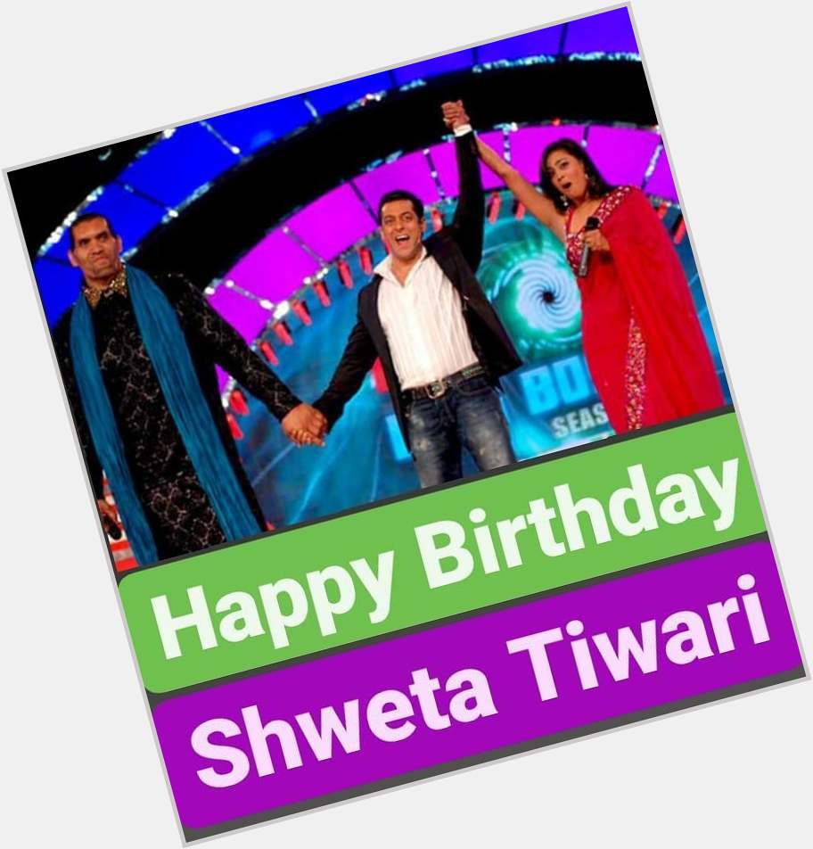 Happy Birthday 
Shweta Tiwari  