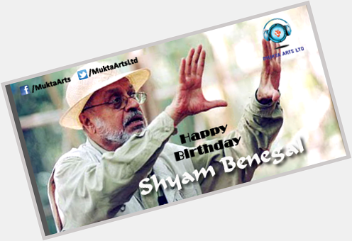 Happy Birthday to one of the best Director of India Shyam Benegal.nishant,Ankur,Kalyug,Manthan & many more 