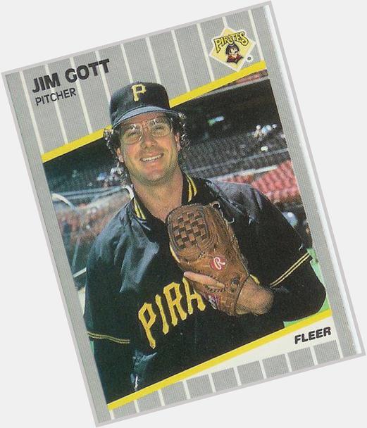 Happy Birthday Jim Gott. It\s also Sid Bream\s birthday but I\m not likely to blow out any candles for him 