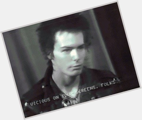 HAPPY BIRTHDAY TO THE ALL-TOO-MEMORABLE SID VICIOUS      THE EPITOME OF 70S PUNK 