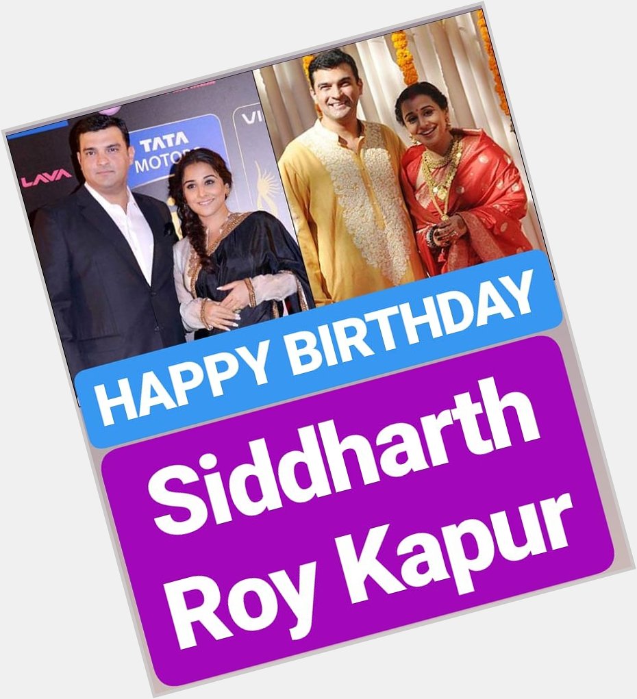 HAPPY BIRTHDAY 
Siddharth Roy Kapur 