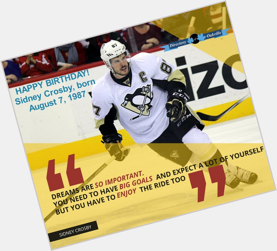 HAPPY BIRTHDAY!
Sidney Crosby, born August 7, 1987 