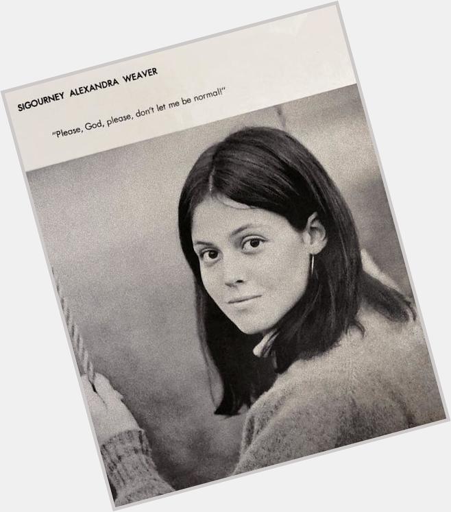 Didn\t think we could love Sigourney Weaver more... then we read her yearbook quote Happy birthday to this queen! 