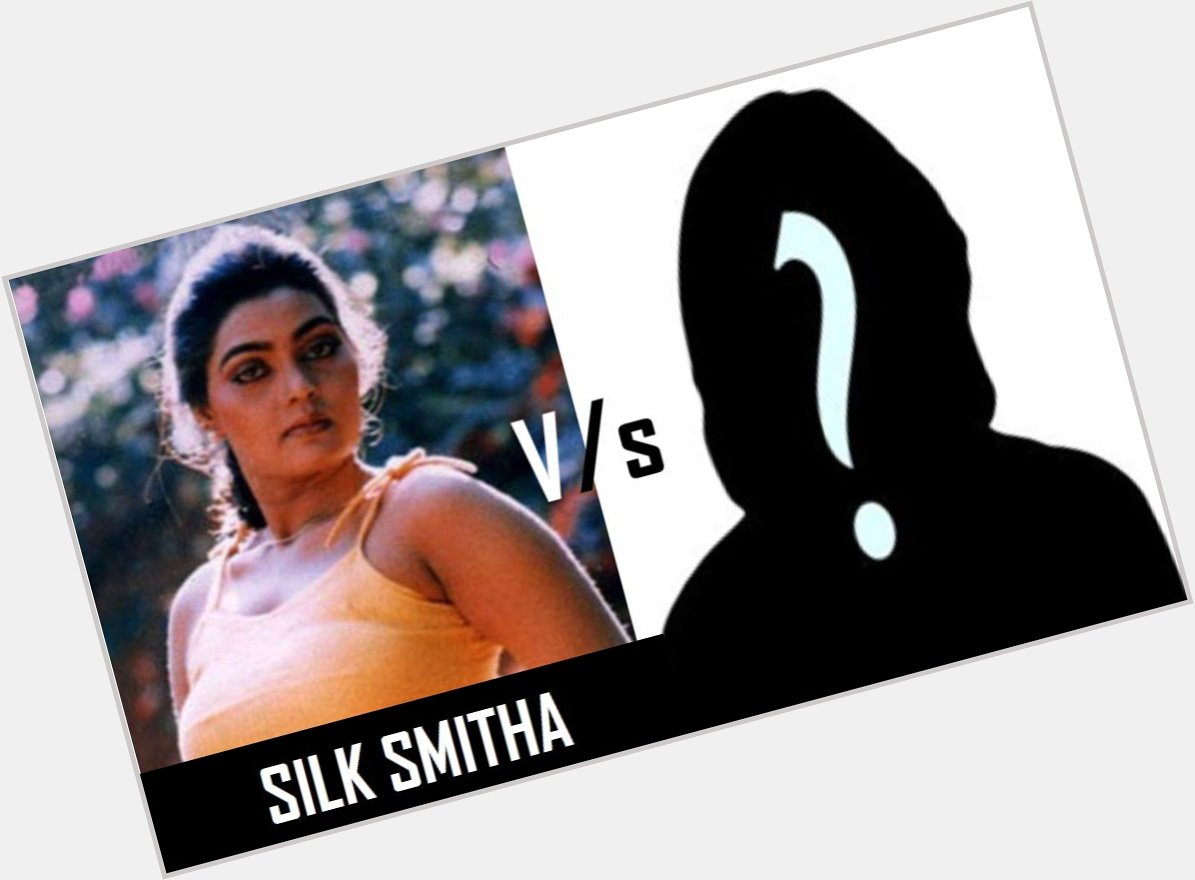 Happy Birthday Silk Smitha! Who do you think is the perfect opponent for Silk, if she\s thrown into a rap battle? 