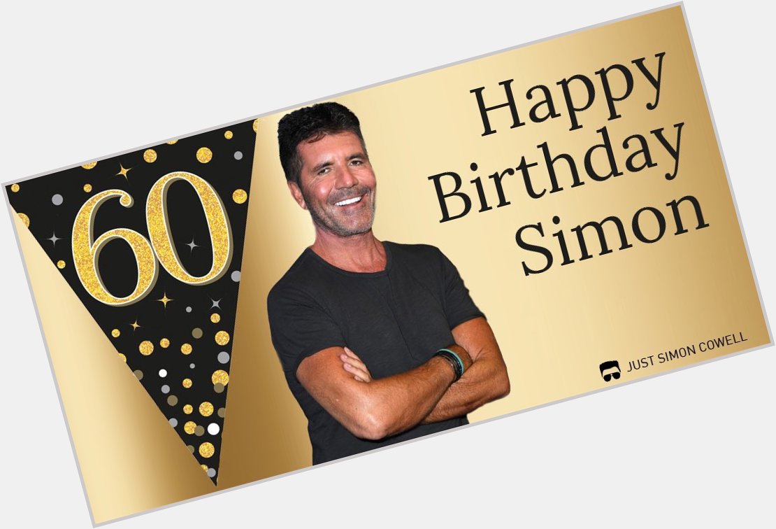 Wishing Simon Cowell a very happy 60th Birthday. Have a fabulous day! From all of us at  