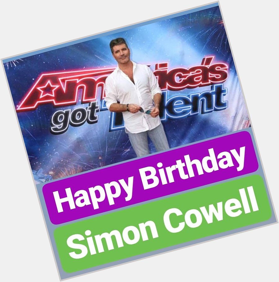HAPPY BIRTHDAY 
Simon Cowell 