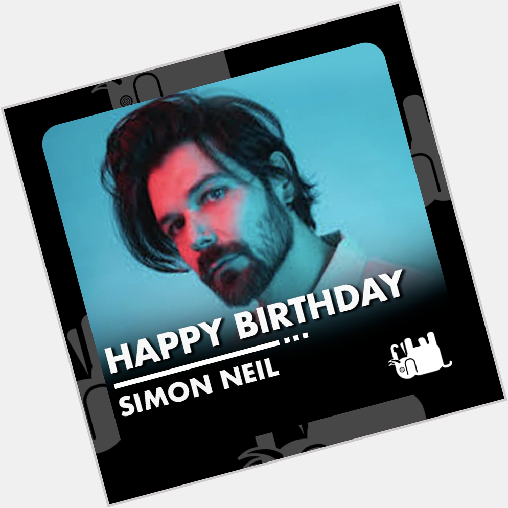 A very happy birthday to the funky homme Mr Simon Neil

Enjoy your day!  