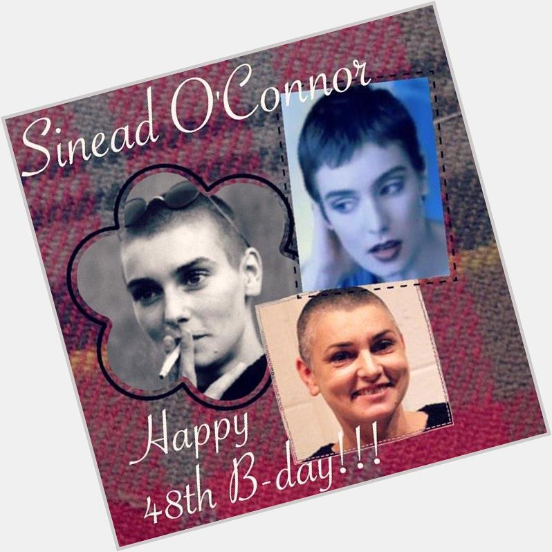 Sinead OCONNOR 

Happy 48th Birthday!!! to you!!!

8 Dec 1966 