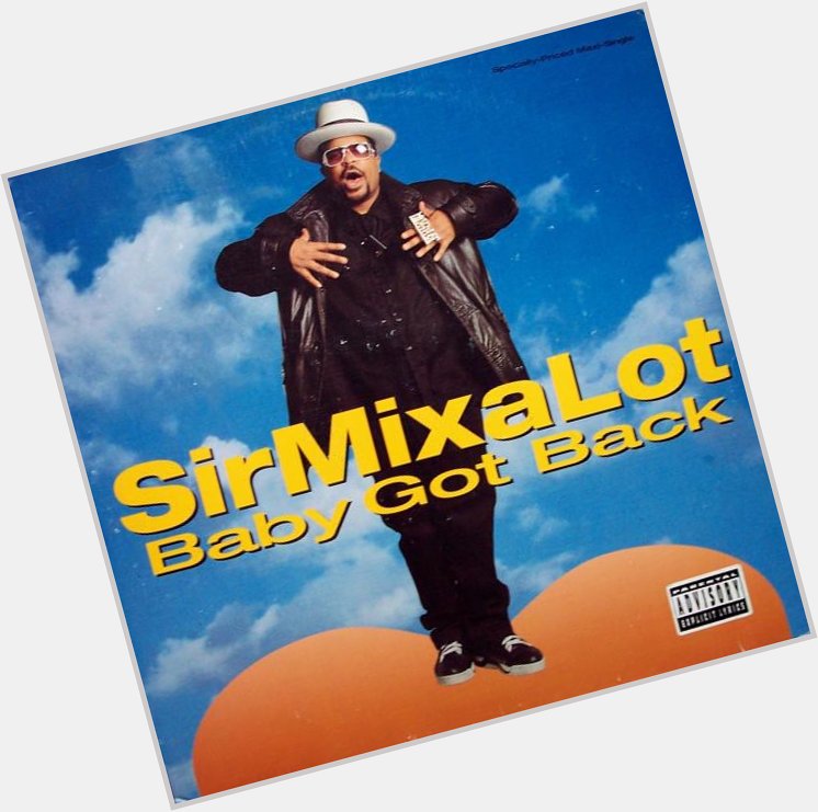 Could a song like this be released in this day an age?  Happy Birthday Sir Mix-A-Lot 