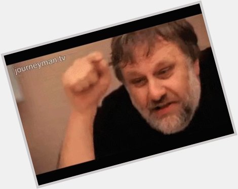 Happy Birthday to Slavoj i ek. 72 years young today. Still better than all his critics. 