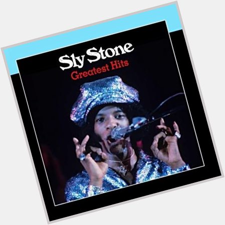 March 15:Happy 77th birthday to singer,Sly Stone(\"Dance To The Music\")
 