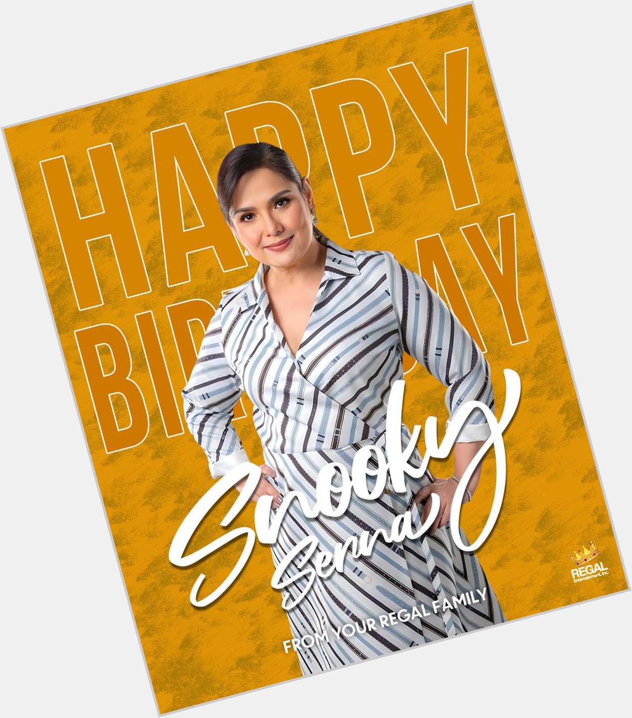 Happy Birthday, Snooky Serna!  We wish you all the best in life! From your Regal Family! 