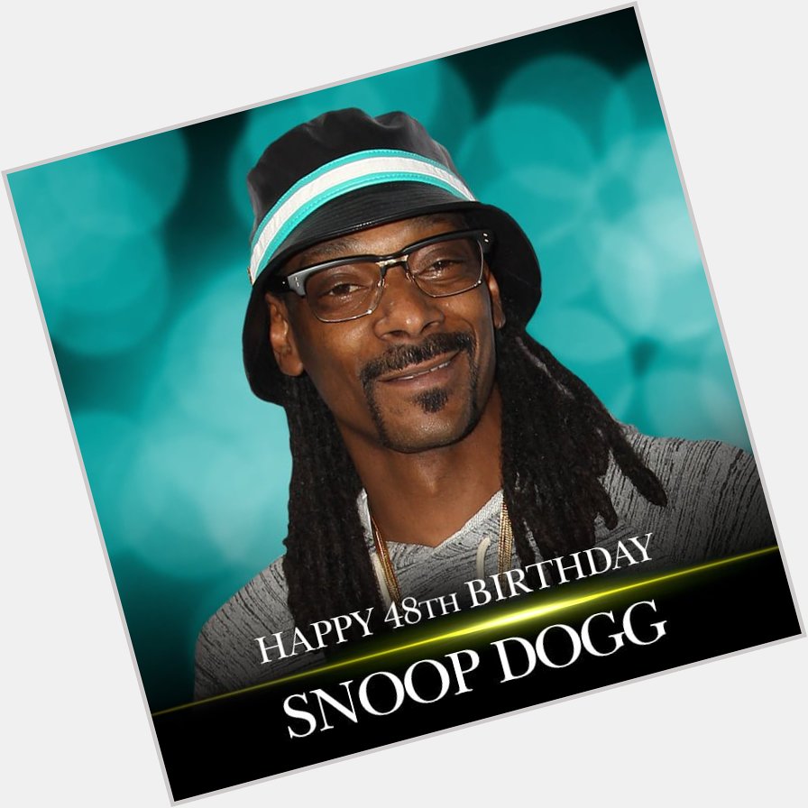 Happy BELATED 48th Birthday to Snoop Dogg. 
