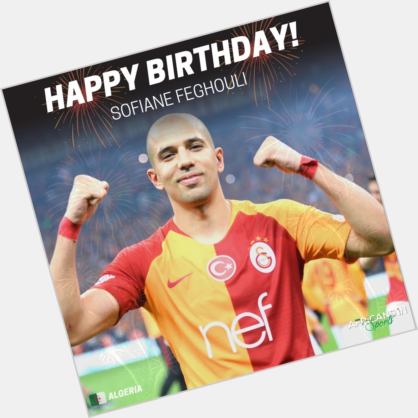 Happy Birthday to Algerian Professional footballer, Sofiane Feghouli  - Send him love via the comment section 