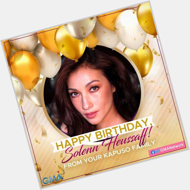 Happy Birthday to our Kapuso actress and host SOLENN HEUSSAFF! Stay safe and blessed.   
